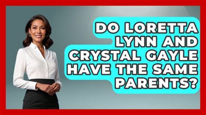 Do Loretta Lynn and Crystal Gayle have the same parents?