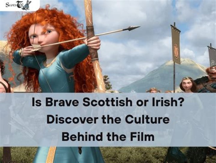Is Brave Scottish or Irish? – Celebrity