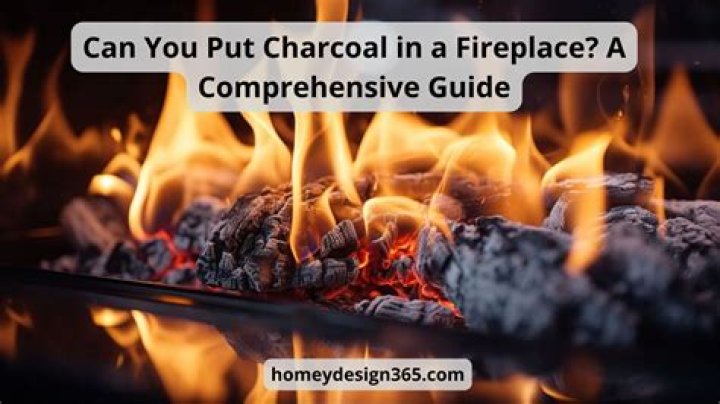 Is it safe to use charcoal in a fireplace?