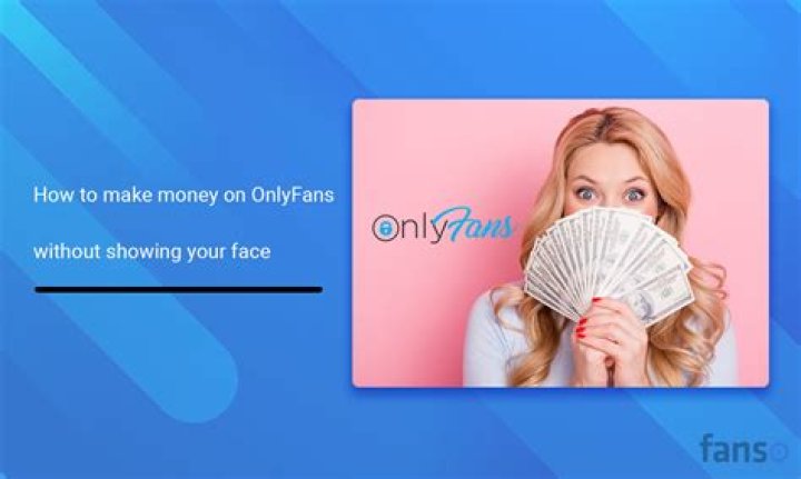 Make Money on Onlyfans without Showing Your Face