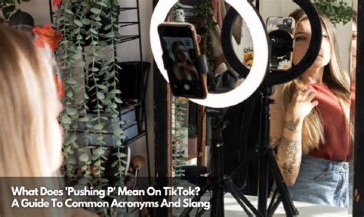 What Does Pushing P Mean On Tiktok Urban Dictionary? – Celebrity
