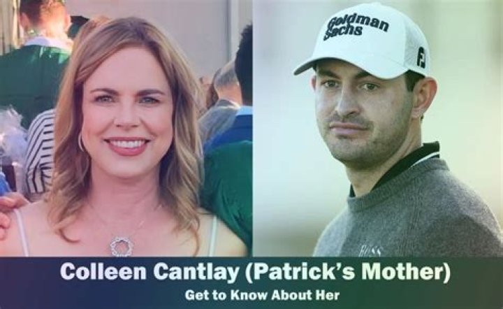 Who is Patrick Cantlay mother Colleen Naylan Cantlay?